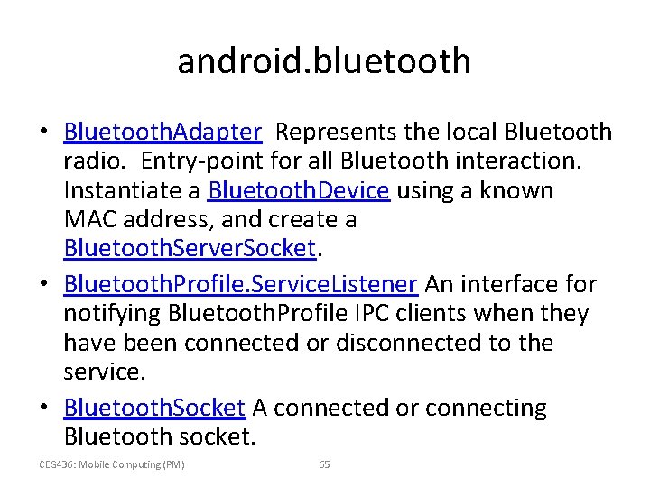 android. bluetooth • Bluetooth. Adapter Represents the local Bluetooth radio. Entry-point for all Bluetooth