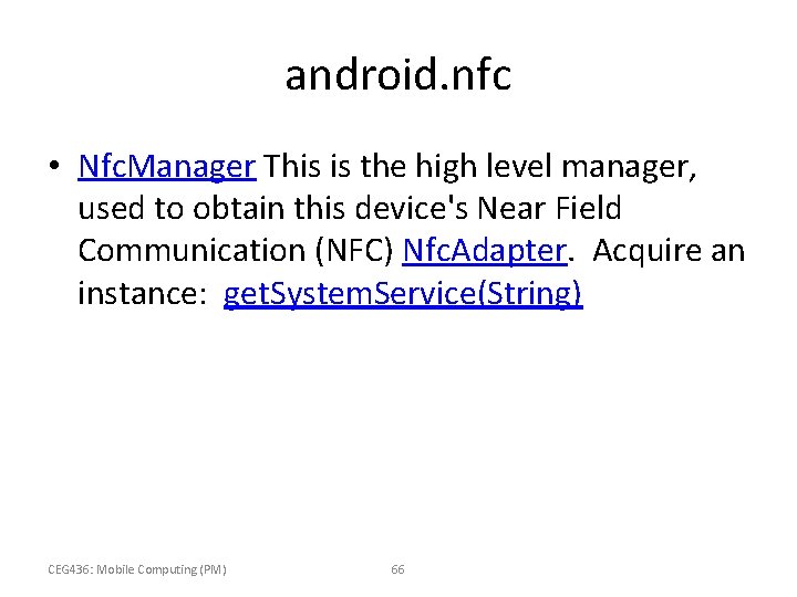 android. nfc • Nfc. Manager This is the high level manager, used to obtain