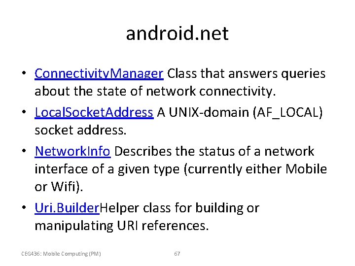 android. net • Connectivity. Manager Class that answers queries about the state of network