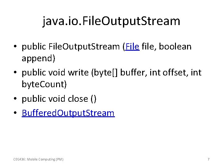 java. io. File. Output. Stream • public File. Output. Stream (File file, boolean append)