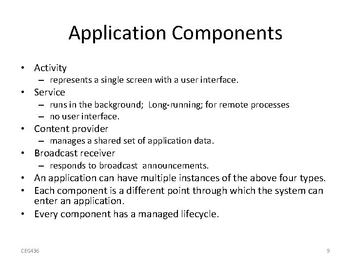 Application Components • Activity – represents a single screen with a user interface. •