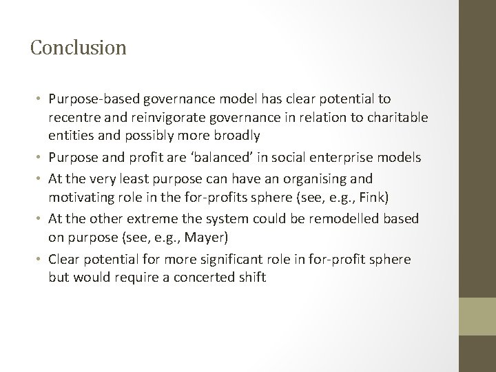 Conclusion • Purpose-based governance model has clear potential to recentre and reinvigorate governance in