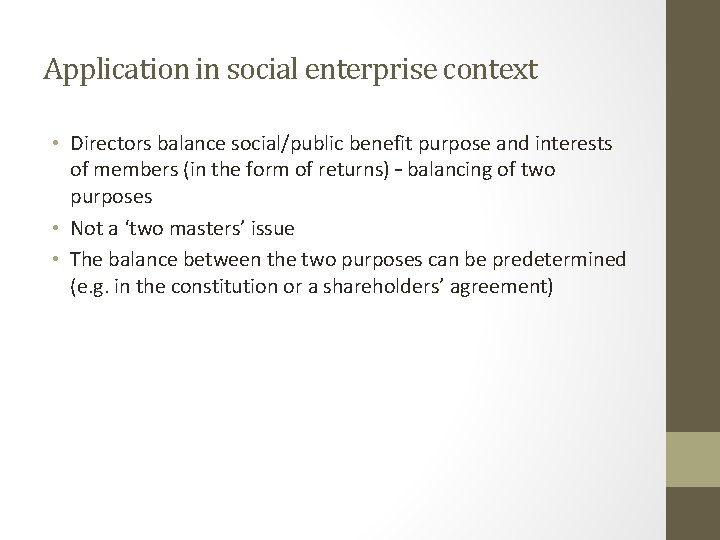 Application in social enterprise context • Directors balance social/public benefit purpose and interests of