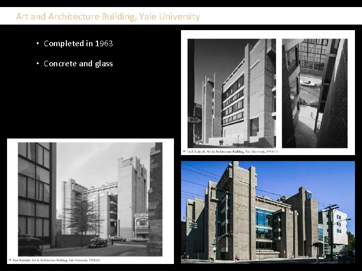  Art and Architecture Building, Yale University • Completed in 1963 • Concrete and