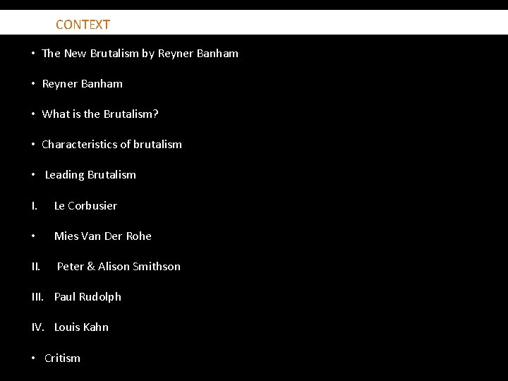 CONTEXT • The New Brutalism by Reyner Banham • What is the Brutalism? •