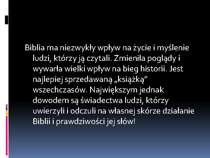 Biblia ma niezwykły wpływ na życie i myślenie ludzi, którzy ją czytali. Zmieniła poglądy