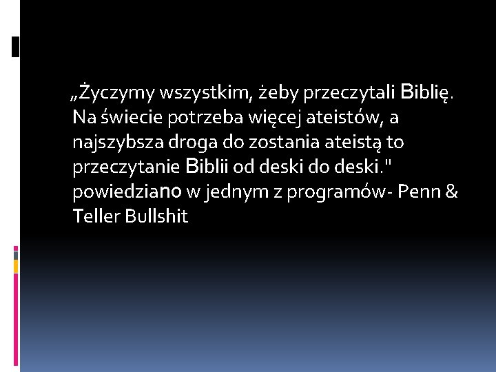 „Życzymy wszystkim, żeby przeczytali Biblię. Na świecie potrzeba więcej ateistów, a najszybsza droga do