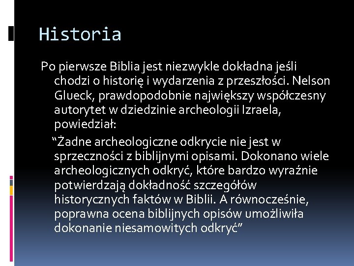 Historia Po pierwsze Biblia jest niezwykle dokładna jeśli chodzi o historię i wydarzenia z