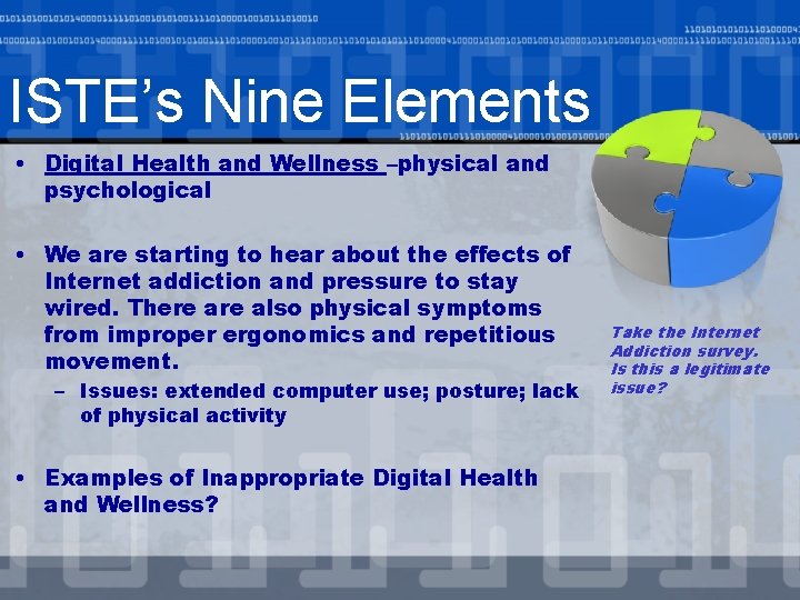 ISTE’s Nine Elements • Digital Health and Wellness –physical and psychological • We are