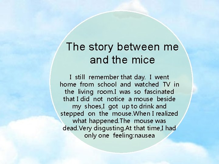 The story between me and the mice I still remember that day. I went