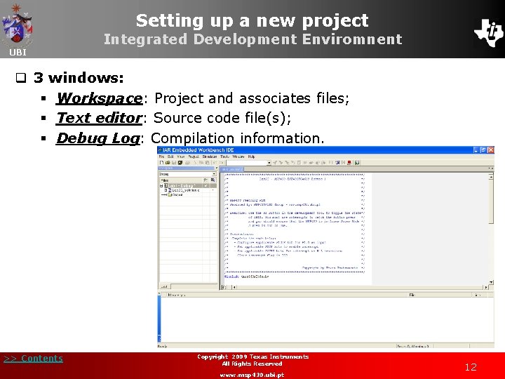 Setting up a new project UBI Integrated Development Enviromnent q 3 windows: § Workspace: