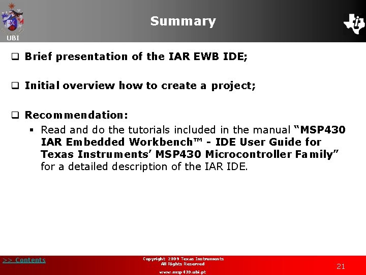 Summary UBI q Brief presentation of the IAR EWB IDE; q Initial overview how