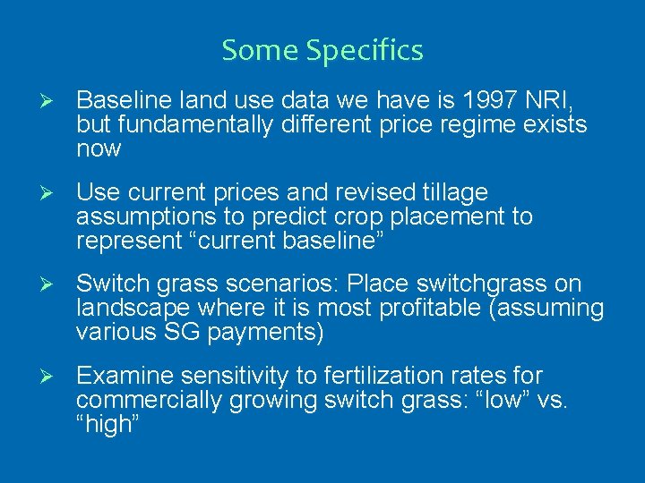 Some Specifics Ø Baseline land use data we have is 1997 NRI, but fundamentally