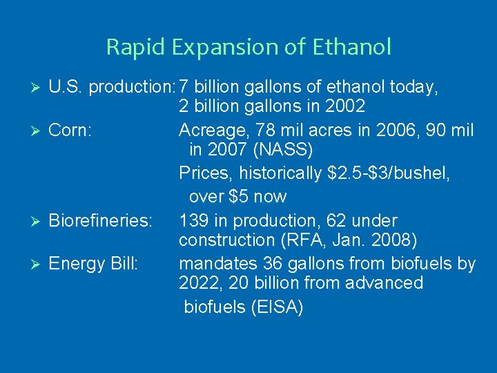 Rapid Expansion of Ethanol Ø Ø U. S. production: 7 billion gallons of ethanol