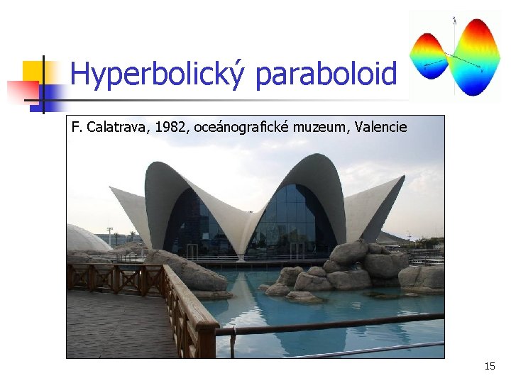 Hyperbolický paraboloid F. Calatrava, 1982, oceánografické muzeum, Valencie 15 