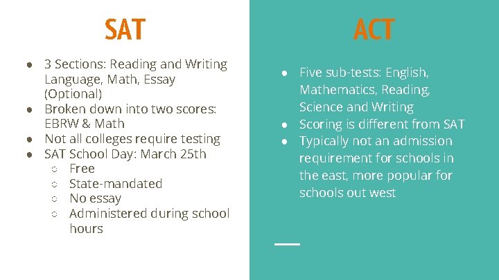 SAT ● 3 Sections: Reading and Writing Language, Math, Essay (Optional) ● Broken down