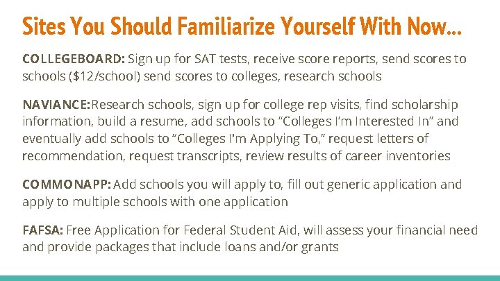 Sites You Should Familiarize Yourself With Now. . . COLLEGEBOARD: Sign up for SAT