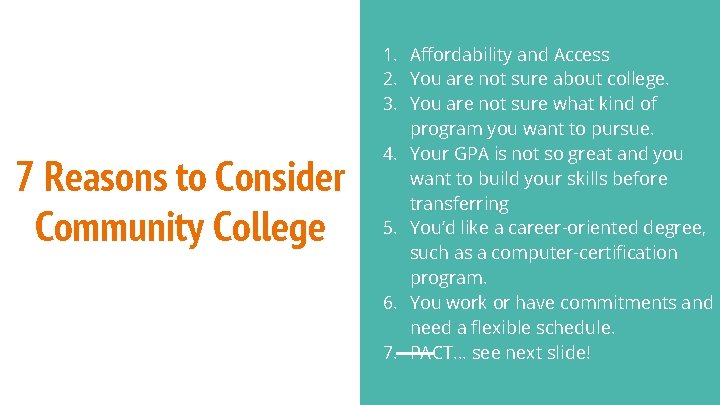 7 Reasons to Consider Community College 1. Affordability and Access 2. You are not