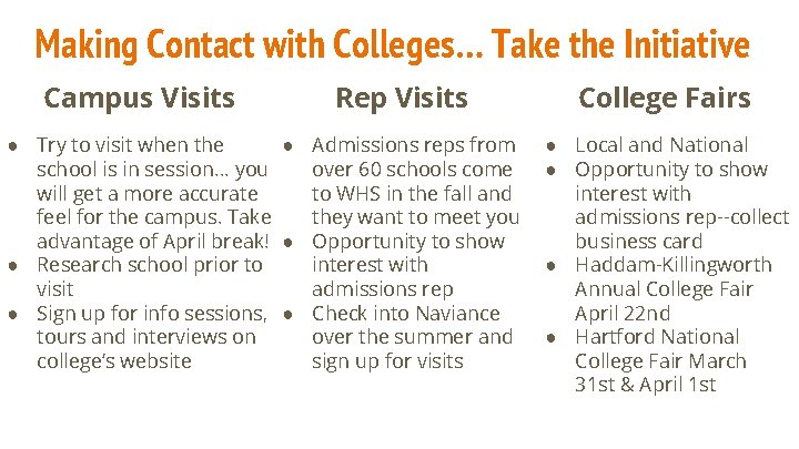 Making Contact with Colleges… Take the Initiative Campus Visits Rep Visits ● Try to