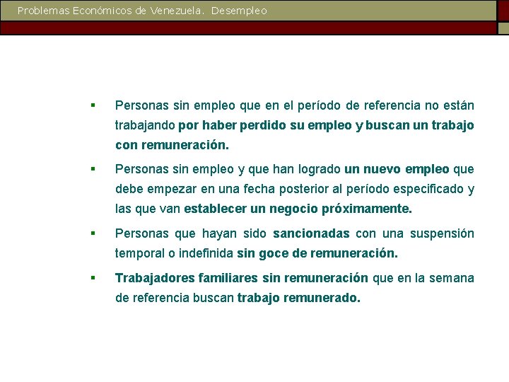 Problemas Económicos de Venezuela. Desempleo § Personas sin empleo que en el período de