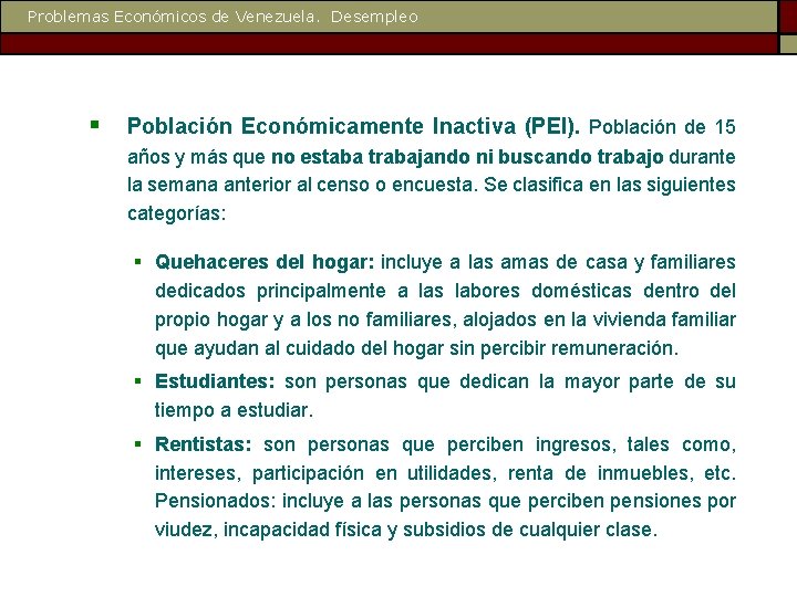 Problemas Económicos de Venezuela. Desempleo § Población Económicamente Inactiva (PEI). Población de 15 años
