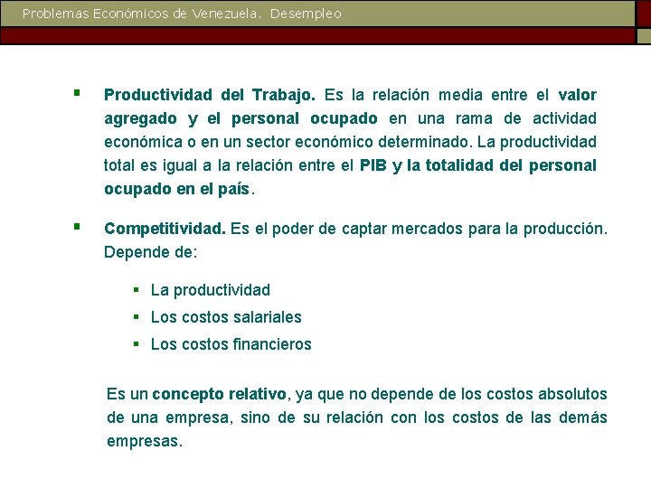 Problemas Económicos de Venezuela. Desempleo § Productividad del Trabajo. Es la relación media entre