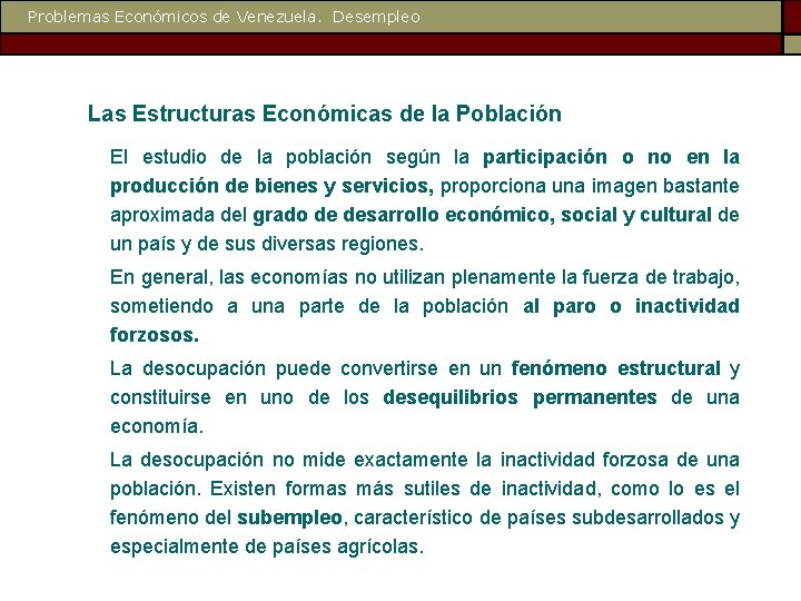 Problemas Económicos de Venezuela. Desempleo Las Estructuras Económicas de la Población El estudio de