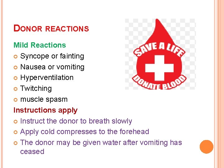 DONOR REACTIONS Mild Reactions Syncope or fainting Nausea or vomiting Hyperventilation Twitching muscle spasm