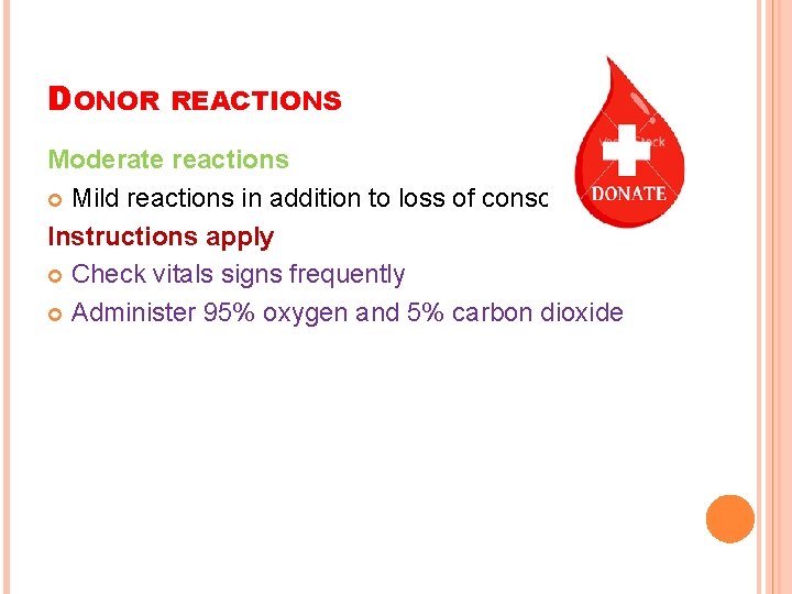 DONOR REACTIONS Moderate reactions Mild reactions in addition to loss of consciousness. Instructions apply