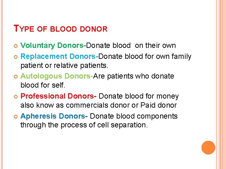 TYPE OF BLOOD DONOR Voluntary Donors-Donate blood on their own Replacement Donors-Donate blood for