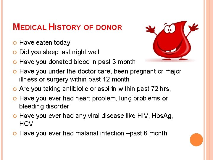 MEDICAL HISTORY OF DONOR Have eaten today Did you sleep last night well Have