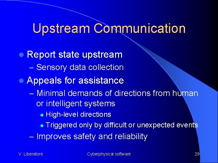 Upstream Communication l Report state upstream – Sensory data collection l Appeals for assistance
