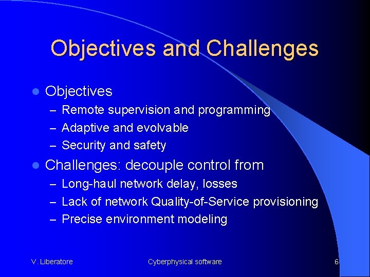Objectives and Challenges l Objectives – Remote supervision and programming – Adaptive and evolvable