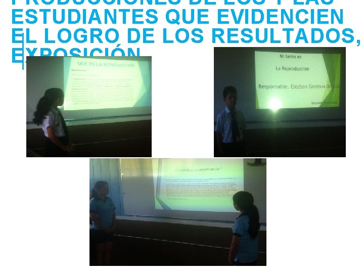 PRODUCCIONES DE LOS Y LAS ESTUDIANTES QUE EVIDENCIEN EL LOGRO DE LOS RESULTADOS, EXPOSICIÓN