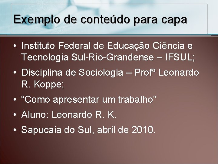 Exemplo de conteúdo para capa • Instituto Federal de Educação Ciência e Tecnologia Sul-Rio-Grandense