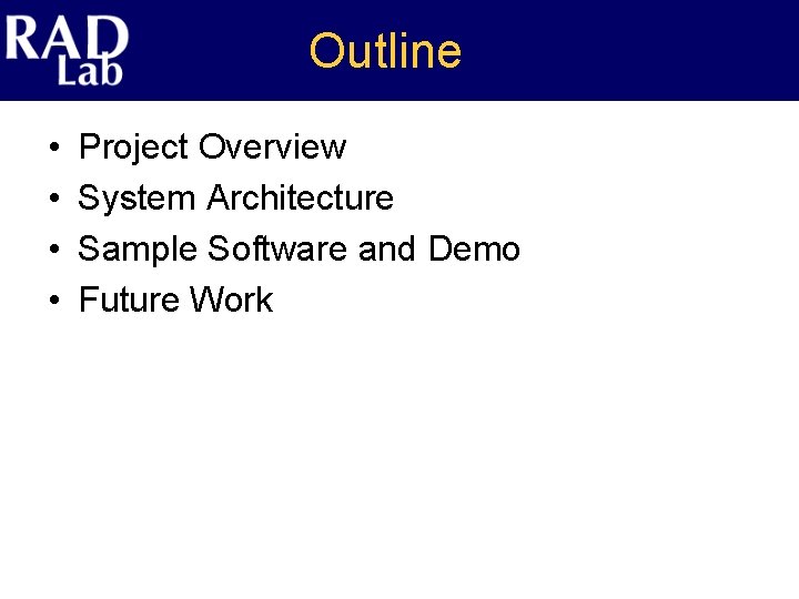 Outline • • Project Overview System Architecture Sample Software and Demo Future Work 