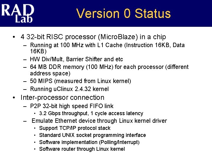 Version 0 Status • 4 32 -bit RISC processor (Micro. Blaze) in a chip