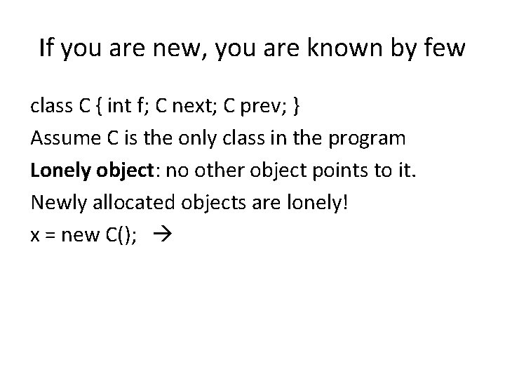 If you are new, you are known by few class C { int f;