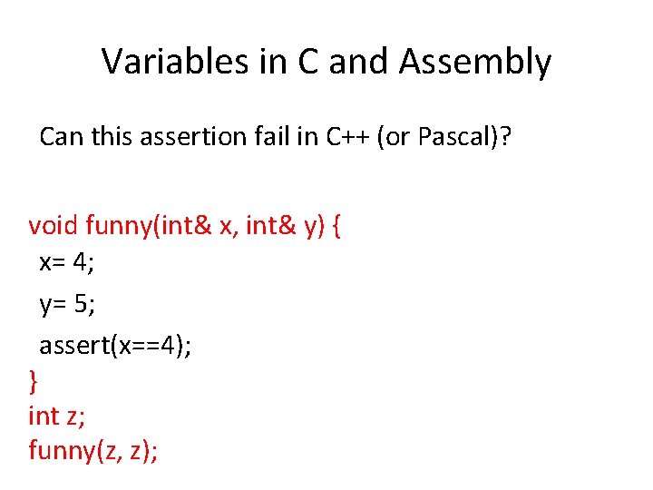 Variables in C and Assembly Can this assertion fail in C++ (or Pascal)? void