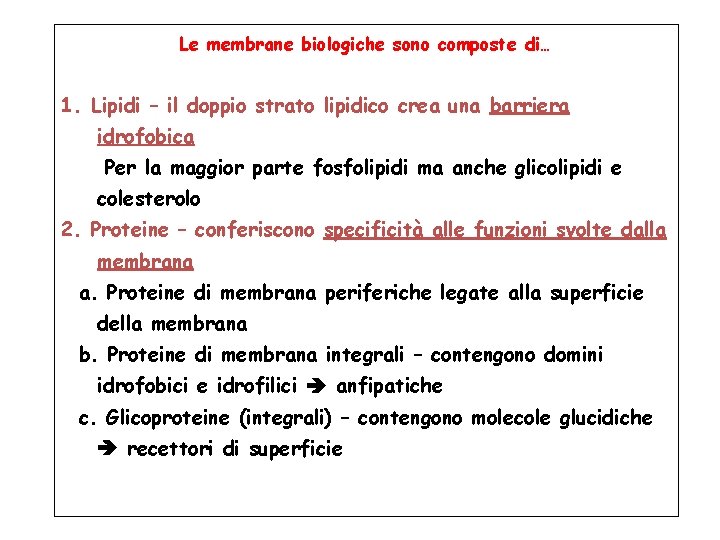 Le membrane biologiche sono composte di… 1. Lipidi – il doppio strato lipidico crea