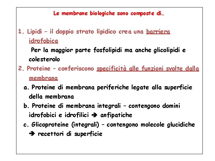 Le membrane biologiche sono composte di… 1. Lipidi – il doppio strato lipidico crea