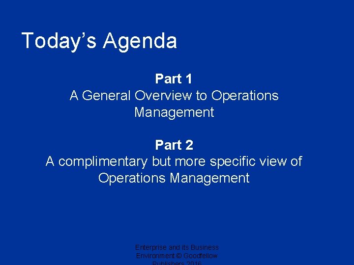 Today’s Agenda Part 1 A General Overview to Operations Management Part 2 A complimentary