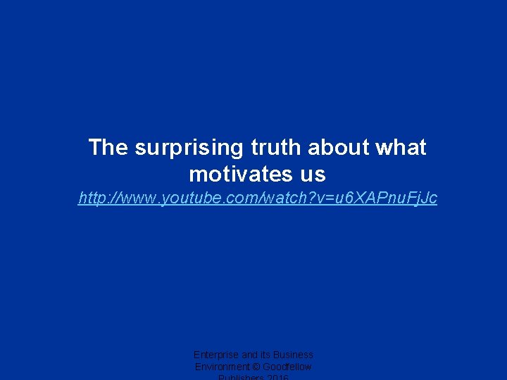 The surprising truth about what motivates us http: //www. youtube. com/watch? v=u 6 XAPnu.