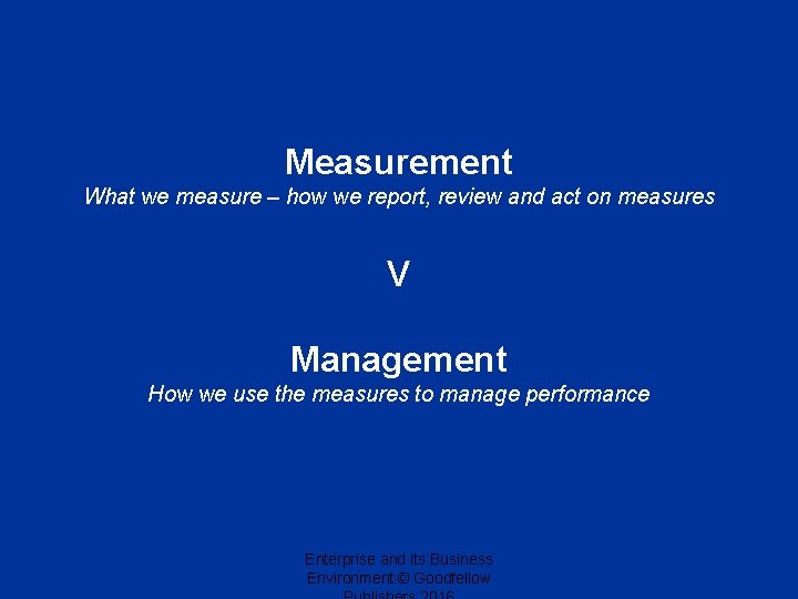 Measurement What we measure – how we report, review and act on measures V