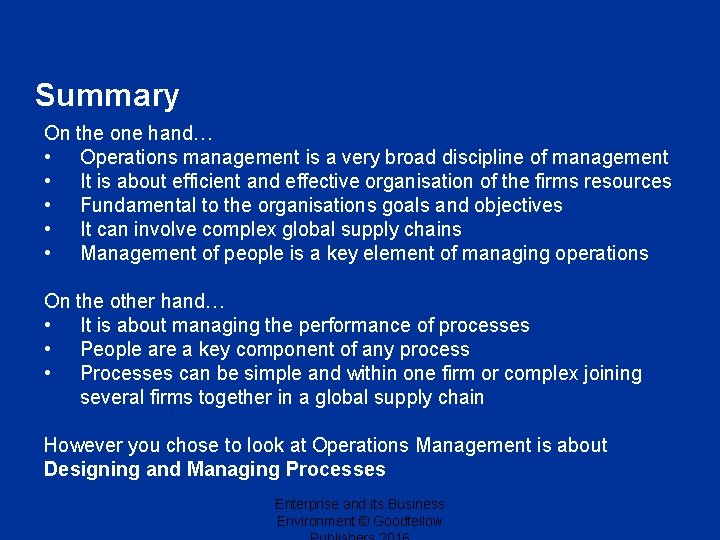 Summary On the one hand… • Operations management is a very broad discipline of