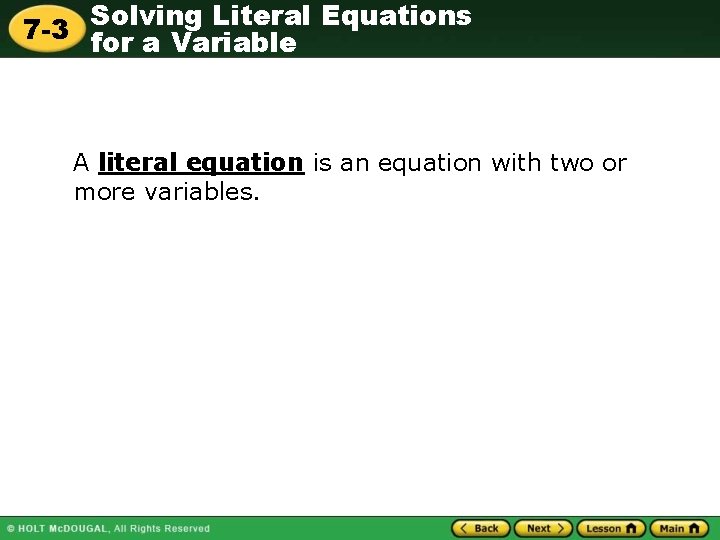 Solving Literal Equations 7 -3 for a Variable A literal equation is an equation