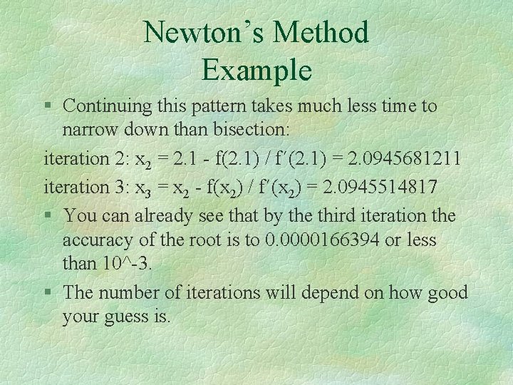 Newton’s Method Example § Continuing this pattern takes much less time to narrow down Newton’s Method Example § Continuing this pattern takes much less time to narrow down