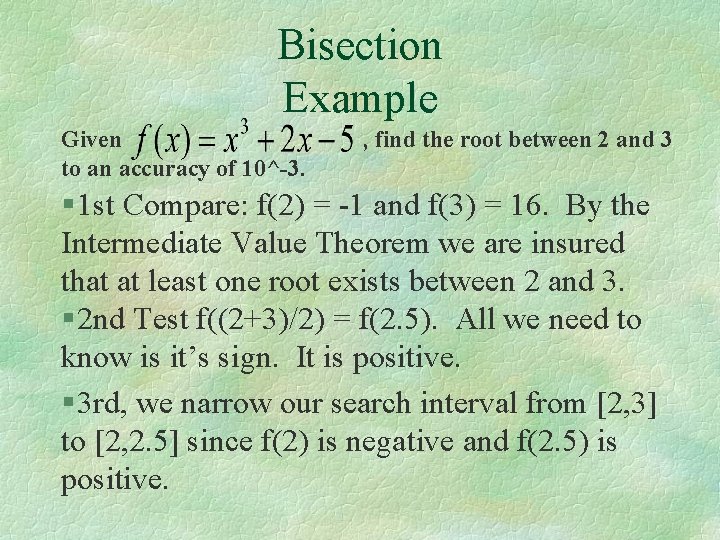 Bisection Example Given to an accuracy of 10^-3. , find the root between 2 Bisection Example Given to an accuracy of 10^-3. , find the root between 2