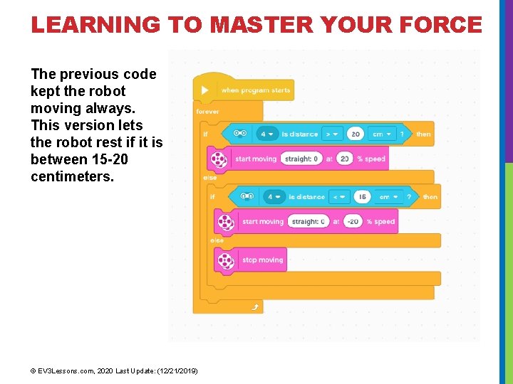 LEARNING TO MASTER YOUR FORCE The previous code kept the robot moving always. This