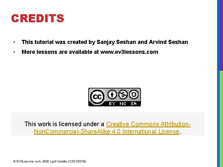 CREDITS • This tutorial was created by Sanjay Seshan and Arvind Seshan • More